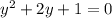 y^2+2y+1=0