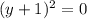 (y+1)^2=0