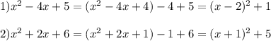 1) x^2-4x+5=(x^2-4x+4)-4+5=(x-2)^2+1\\\\2)x^2+2x+6=(x^2+2x+1)-1+6=(x+1)^2+5