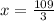 x= \frac{109}{3}