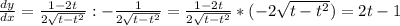 \frac{dy}{dx}= \frac{1-2t}{2\sqrt{t-t^{2}}}:-\frac{1}{2\sqrt{t-t^{2}}}=\frac{1-2t}{2\sqrt{t-t^{2}}}*(-2\sqrt{t-t^{2}})=2t-1