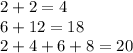 2+2=4\\6+12=18\\2+4+6+8=20