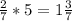 \frac{2}{7}*5=1 \frac{3}{7}