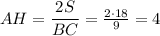 AH= \dfrac{2S}{BC} = \frac{2\cdot18}{9} =4