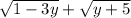 \sqrt{1-3y} + \sqrt{y+5}