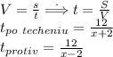 V= \frac{s}{t}\stackrel{.}{\Longrightarrow} t= \frac{S}{V} \\ t_{po \ techeniu}= \frac{12}{x+2} \\&#10;t_{protiv}= \frac{12}{x-2}