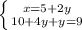 \left \{ {{x=5+2y} \atop {10+4y+y=9}} \right.