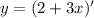 y=(2+3x)'