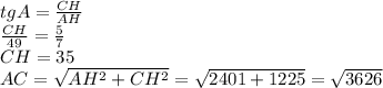 tgA=\frac{CH}{AH}\\\frac{CH}{49}=\frac57\\CH=35\\AC=\sqrt{AH^2+CH^2}=\sqrt{2401+1225}=\sqrt{3626}