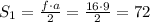 S_1= \frac{f\cdot a}{2} = \frac{16\cdot9}{2} =72