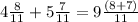 4 \frac{8}{11} +5 \frac{7}{11}= 9 \frac{(8+7)}{11}