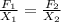 \frac{F_{1} }{X _{1} } = \frac{F _{2} }{X _{2} }