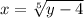 x = \sqrt[5]{y - 4}