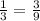 \frac{1}{3} = \frac{3}{9}