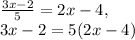 \frac{3x-2}{5}=2x-4, \\ 3x-2=5(2x-4)