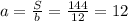 a= \frac{S}{b} = \frac{144}{12} =12