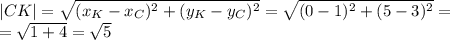 |CK|= \sqrt{(x_K-x_C) ^{2}+(y_K-y_C) ^{2} }= \sqrt{(0-1) ^{2}+(5-3) ^{2} }= \\ = \sqrt{1+4}= \sqrt{5}