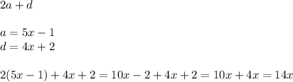 2a+d\\\\a=5x-1\\d=4x+2\\ \\ 2(5x-1)+4x+2=10x-2+4x+2=10x+4x=14x