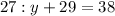 27:y+29=38