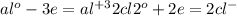 al^{o} -3e=al ^{+3} 2 cl2^{o} +2e=2cl^{-}