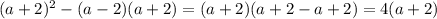 (a+2)^2-(a-2)(a+2)=(a+2)(a+2-a+2)=4(a+2)