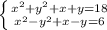 \left \{ {{x^{2} + y^{2}+x+y =18} \atop {x^{2}-y^{2}+x-y =6}} \right.