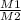 \frac{M1}{M2}