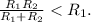 \frac{R_1R_2}{R_1+R_2} < R_1.