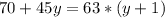 70+45y=63*(y+1)