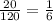 \frac{20}{120} = \frac{1}{6}