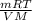 \frac{mRT}{VM}