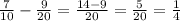 \frac{7}{10}- \frac{9}{20}= \frac{14-9}{20}= \frac{5}{20}= \frac{1}{4}