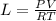 L=\frac{PV}{RT}