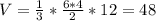 V=\frac{1}{3}*\frac{6*4}{2}*12=48