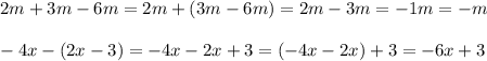 2m+3m-6m = 2m+(3m-6m) =2m-3m=-1m=-m\\\\-4x-(2x-3)=-4x-2x+3=(-4x-2x)+3=-6x+3