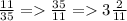 \frac{11}{35} = \frac{35}{11} = 3 \frac{2}{11}