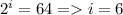 2^i=64=i=6