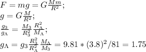 F = mg = G\frac{Mm} {R^2};\\&#10;g = G\frac{M} {R^2};\\&#10;\frac{g_3}{g_\Lambda}=\frac{M_3} {R_3^2}\frac {R_\Lambda ^2}{M_\Lambda};\\&#10;g_\Lambda=g_3\frac{R_3^2}{R^2_\Lambda}\frac{M_\Lambda}{M_3}=9.81*(3.8)^2/81=1.75