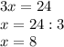 3x=24 \\ x=24:3 \\ x=8