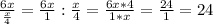 \frac{6x}{ \frac{x}{4} } = \frac{6x}{1} : \frac{x}{4} = \frac{6x*4}{1*x} = \frac{24}{1} = 24