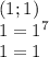 (1;1)\\1=1^7\\1=1