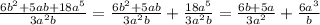 \frac{6b^2+5ab+18a^5}{3a^2b}=\frac{6b^2+5ab}{3a^2b}+\frac{18a^5}{3a^2b}=\frac{6b+5a}{3a^2}+\frac{6a^3}{b}