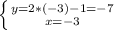 \left \{ {{y=2*(-3)-1=-7} \atop {x=-3}} \right.