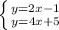 \left \{ {{y=2x-1} \atop {y=4x+5}} \right.