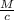 \frac{M}{c}