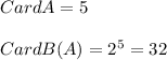 CardA=5\\\\CardB(A)=2^5=32