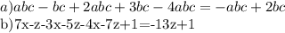 a)abc-bc+2abc+3bc-4abc =-abc+2bc&#10;&#10;b)7x-z-3x-5z-4x-7z+1=-13z+1