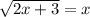 \sqrt{2x+3}=x