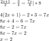 \frac{2x+1}{2} - \frac{3}{4} = \frac{7x}{8} |*8 \\ \\ &#10;4(2x+1)-2*3=7x \\ 8x+4-6=7x \\ 8x-2=7x \\ 8x-7x=2 \\ x=2