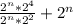 \frac{ 2^{n} * 2^{4} }{ 2^{n} * 2^{2} } + 2^{n}